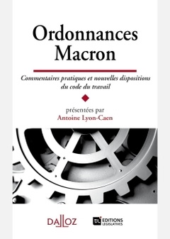 Cover of the book Ordonnances Macron - Commentaires pratiques et nouvelles dispositions du code du travail