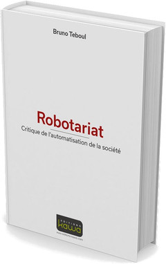 Couverture de l’ouvrage ROBOTARIAT - CRITIQUE DE L'AUTOMATISATION DE LA SOCIETE