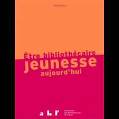 Cover of the book Être bibliothécaire jeunesse aujourd'hui