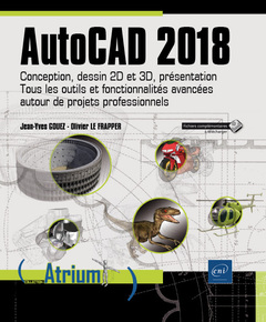 Couverture de l’ouvrage AutoCAD 2018 - Conception, dessin 2D et 3D, présentation - Tous les outils et fonctionnalités avancé