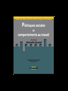 Couverture de l’ouvrage POLITIQUES SOCIALES ET COMPORTEMENTS AU TRAVAIL - HOMMAGE A MICHELLE DURAND