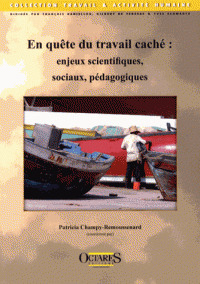 Couverture de l’ouvrage EN QUETE DU TRAVAIL CACHE : ENJEUX SCIENTIFIQUES, SOCIAUX, PEDAGOGIQUES