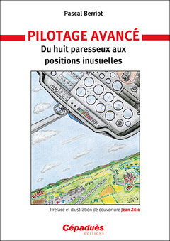 Cover of the book Pilotage avancé. Du huit paresseux aux positions inusuelles