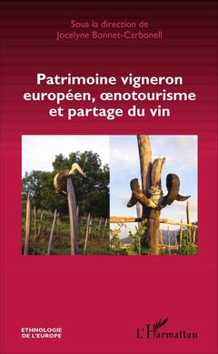 Couverture de l’ouvrage Patrimoine vigneron européen, oenotourisme et partage du vin