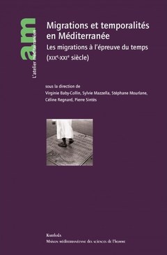 Couverture de l’ouvrage Migrations et temporalités en Méditerranée - les migrations à l'épreuve du temps, XIXe-XXIe siècle