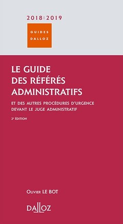Couverture de l’ouvrage Le guide des référés administratifs 2018/2019. 2e éd. - Et des autres procédures d'urgence devant le