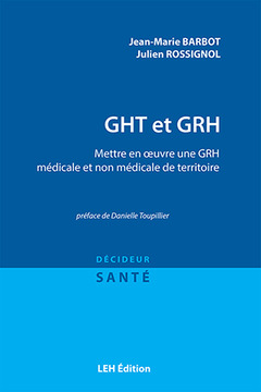 Couverture de l’ouvrage GHT et GRH. Mettre en œuvre une GRH médicale et non médicale de territoire