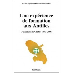 Couverture de l’ouvrage Une expérience de formation aux Antilles - l'aventure du CEDIF, 1965-2000