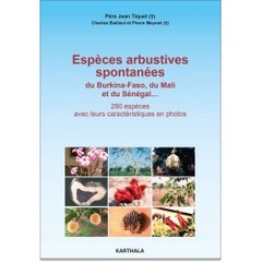 Couverture de l’ouvrage Espèces arbustives spontanées du Burkina-Faso, du Mali et du Sénégal - 260 espèces avec leurs caractéristiques en photos