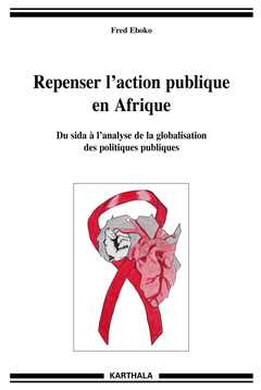 Couverture de l’ouvrage Repenser l'action publique en Afrique - du sida à la globalisation des politiques publiques