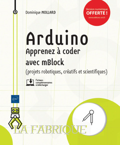 Couverture de l’ouvrage Arduino - Apprenez à coder avec mBlock (projets robotiques, créatifs et scientifiques)