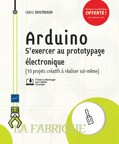 Cover of the book Arduino - S'exercer au prototypage électronique (10 projets créatifs à réaliser soi-même)
