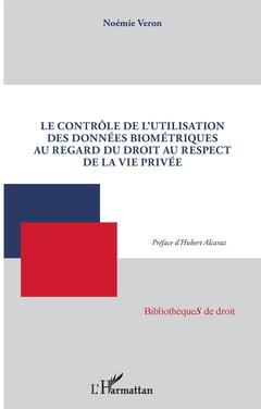 Cover of the book Le contrôle de l'utilisation des données biométriques au regard du droit au respect de la vie privée