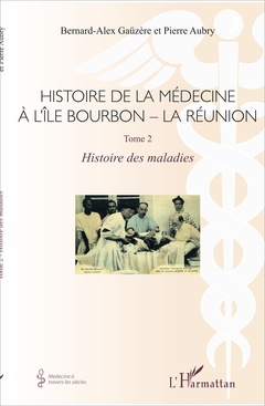 Couverture de l’ouvrage Histoire de la médecine à l'Île Bourbon - La réunion