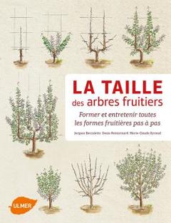 Couverture de l’ouvrage La taille des arbres fruitiers - Former et entretenir toutes les formes fruitières pas à pas