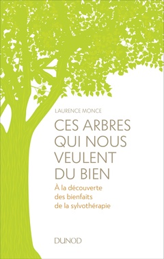 Cover of the book Ces arbres qui nous veulent du bien - A la découverte des bienfaits de la sylvothérapie et du bain d