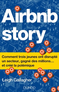 Couverture de l’ouvrage Airbnb Story - Comment trois jeunes ont disrupté un secteur... et créé la polémique - Prix DCF -2018
