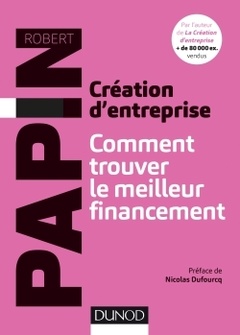 Cover of the book Création d'entreprise : Comment trouver le meilleur financement