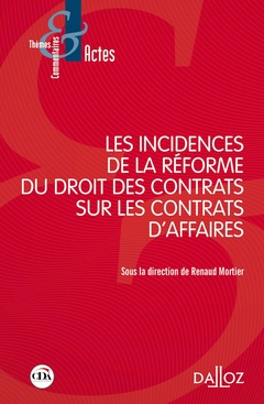 Couverture de l’ouvrage Les incidences de la réforme du droit des contrats sur les contrats d'affaires