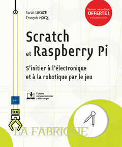 Couverture de l’ouvrage Scratch et Raspberry Pi - S'initier à l'électronique et à la robotique par le jeu