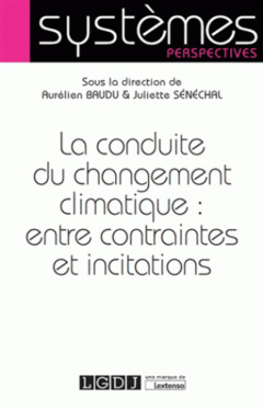 Couverture de l’ouvrage LA CONDUITE DU CHANGEMENT CLIMATIQUE : ENTRE CONTRAINTES ET INCITATIONS