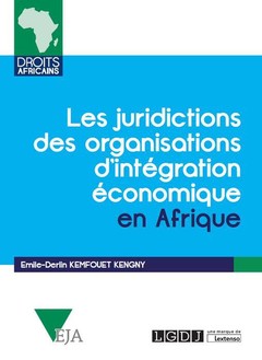 Couverture de l’ouvrage LES JURIDICTIONS DES ORGANISATIONS D INTEGRATION ECONOMIQUE EN AFRIQUE