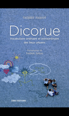 Couverture de l’ouvrage Dicorue. Vocabulaire ordinaire et extraordinaire des lieux urbains