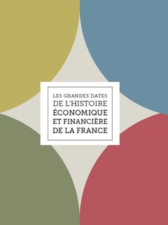 Couverture de l’ouvrage LES GRANDES DATES DE L HISTOIRE ECONOMIQUE ET FINANCIERE DE LA FRANCE