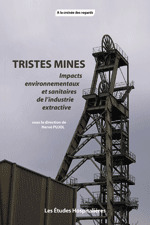 Couverture de l’ouvrage Tristes mines Impacts environnementaux et sanitaires de l'industrie extractive
