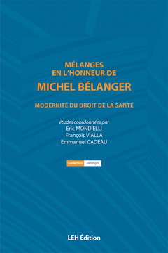 Couverture de l’ouvrage Mélanges en l'honneur de Michel Bélanger Modernité du droit de la santé