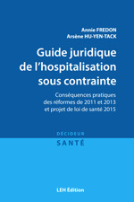 Couverture de l’ouvrage Guide juridique de l'hospitalisation sous contrainte Consequences pratiques des reformes de 2011 et