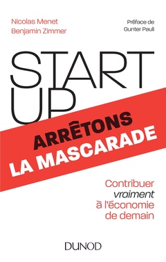 Cover of the book Start-up, arrêtons la mascarade - Contribuer vraiment à l'économie de demain