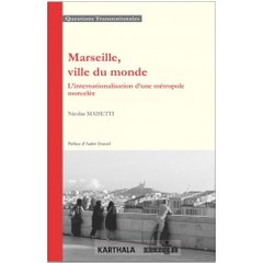 Couverture de l’ouvrage Marseille, ville du monde - l'internationalisation d'une métropole morcelée