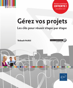 Cover of the book Gérez vos projets - Les clés pour réussir étape par étape