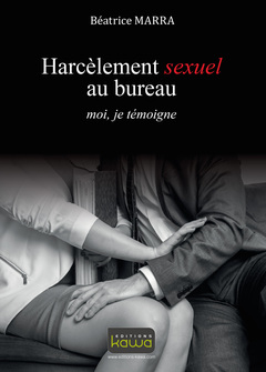 Cover of the book Harcèlement sexuel au bureau - moi, je témoigne