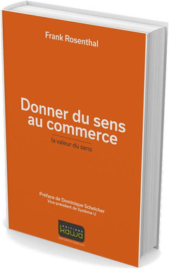 Cover of the book Donner du sens au commerce - la valeur du sens