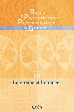 Couverture de l’ouvrage Revue de Psychothérapie Psychanalytique de Groupe - n° 69 