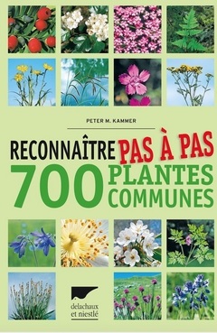 Couverture de l’ouvrage Reconnaître pas à pas 700 plantes communes