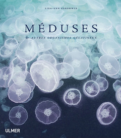 Couverture de l’ouvrage Méduses & autres organismes gélatineux