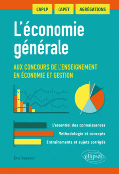 Cover of the book L'économie générale aux concours de l'enseignement en économie et gestion. CAPLP, CAPET, AGRÉGATIONS