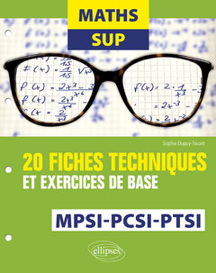 Couverture de l’ouvrage Maths Sup - 20 fiches techniques et exercices de base - MPSI, PCSI et PTSI