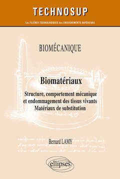 Couverture de l’ouvrage Biomécanique - Biomatériaux - Structure, comportement mécanique et endommagement des tissus vivants. Matériaux de substitution - Niveau C