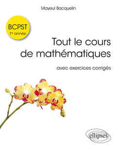 Couverture de l’ouvrage Tout le cours de mathématiques BCPST 1re année avec exos corrigés