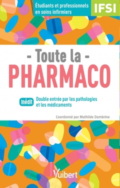 Couverture de l’ouvrage Toute la pharmaco - Pour étudiants en IFSI et professionnels en soins infirmiers