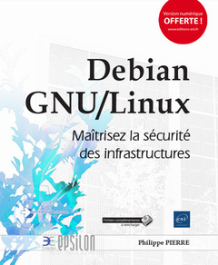 Couverture de l’ouvrage Debian GNU/Linux - Maîtrisez la sécurité des infrastructures