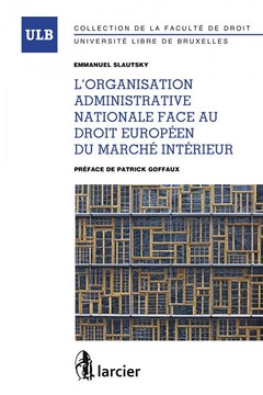 Couverture de l’ouvrage L'organisation administrative nationale face au droit européen du marché intérieur