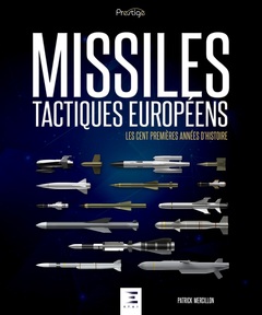 Couverture de l’ouvrage Missiles tactiques européens - les cent premières années d'histoire
