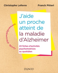 Couverture de l’ouvrage J'aide un proche atteint de la maladie d'Alzheimer - 23 fiches d'activités au quotidien
