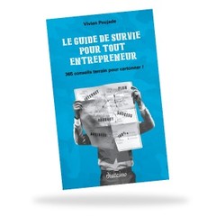 Cover of the book Le guide de survie pour tout entrepreneur - 365 conseils terrain pour cartonner !