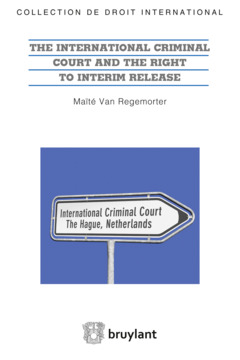Couverture de l’ouvrage The International Criminal Court and the Right to Interim Release